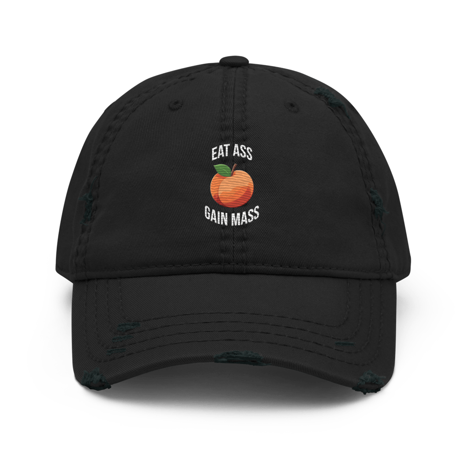 Eat Ass Gain Mass - Distressed Dad Hat (Black)